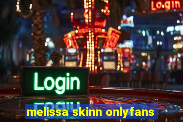 melissa skinn onlyfans